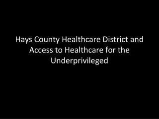 Hays County Healthcare District and Access to Healthcare for the Underprivileged