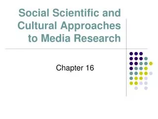 Social Scientific and Cultural Approaches to Media Research