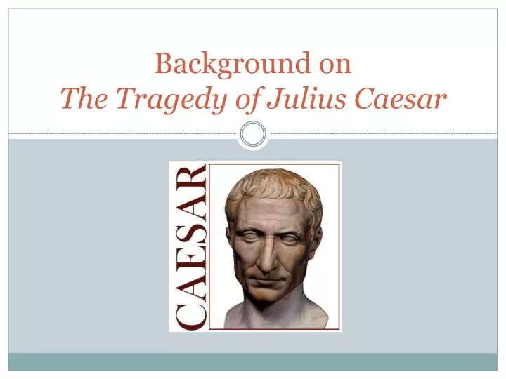 background on the tragedy of julius caesar
