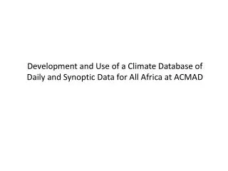 Development and Use of a Climate Database of Daily and Synoptic Data for All Africa at ACMAD