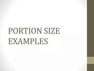 PORTION SIZE EXAMPLES