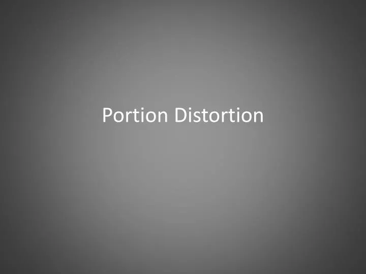 portion distortion