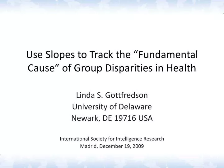 use slopes to track the fundamental cause of group disparities in health