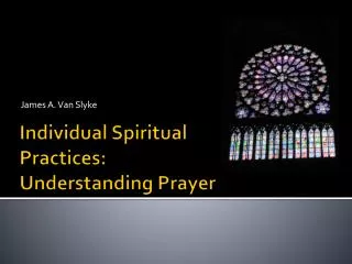 Individual Spiritual Practices: Understanding Prayer