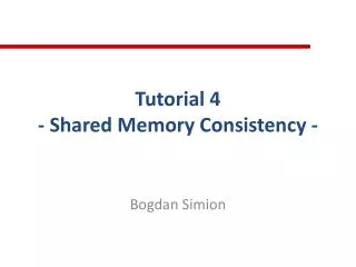 Tutorial 4 - Shared Memory Consistency -