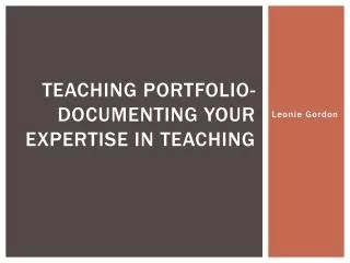Teaching Portfolio- documenting your expertise in teaching