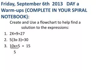 Friday, September 6th 2013 DAY a Warm-ups (COMPLETE IN YOUR SPIRAL NOTEBOOK):