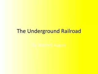 The Underground Railroad