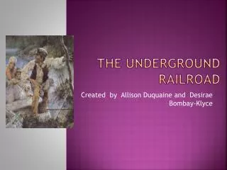 The U nderground Railroad