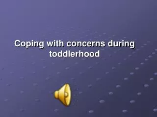 Coping with concerns during toddlerhood
