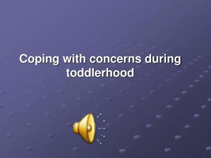 coping with concerns during toddlerhood