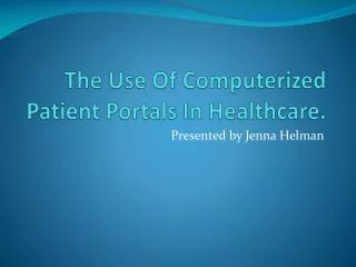 The Use Of Computerized Patient Portals In Healthcare.