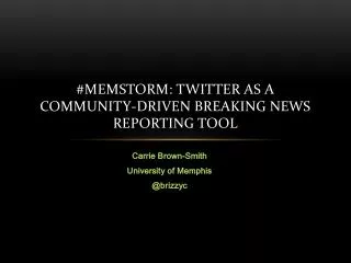 # Memstorm : Twitter as a Community-Driven Breaking News Reporting Tool