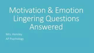 Motivation &amp; Emotion Lingering Questions Answered