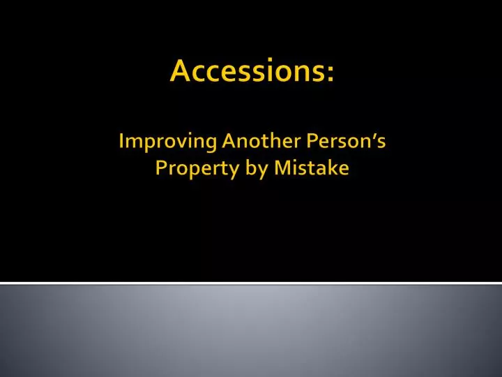 accessions improving another person s property by mistake