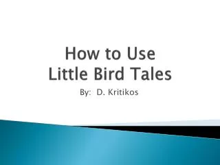 How to Use Little Bird Tales