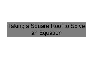 taking a square root to solve an equation