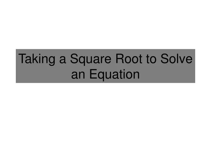 taking a square root to solve an equation