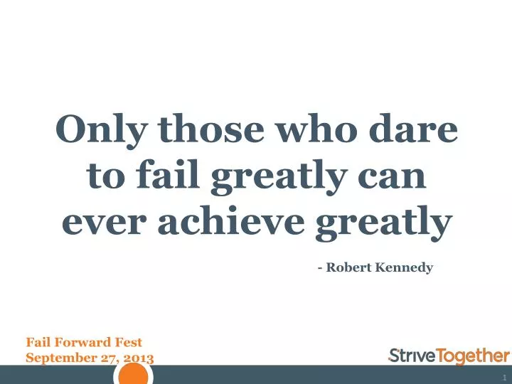 only those who dare to fail greatly can ever achieve greatly