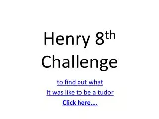 Henry 8 th Challenge