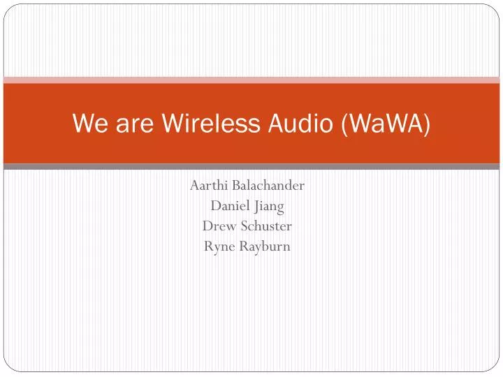 we are wireless audio wawa