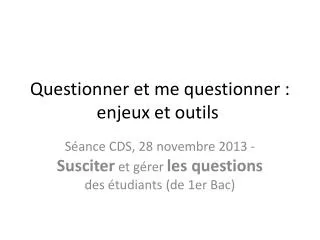 questionner et me questionner enjeux et outils
