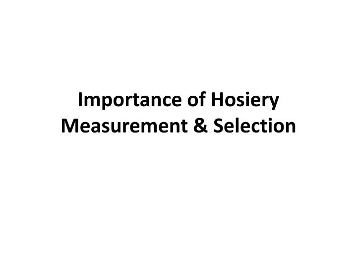 importance of hosiery measurement selection