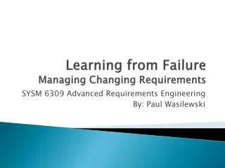 Learning from Failure Managing Changing Requirements
