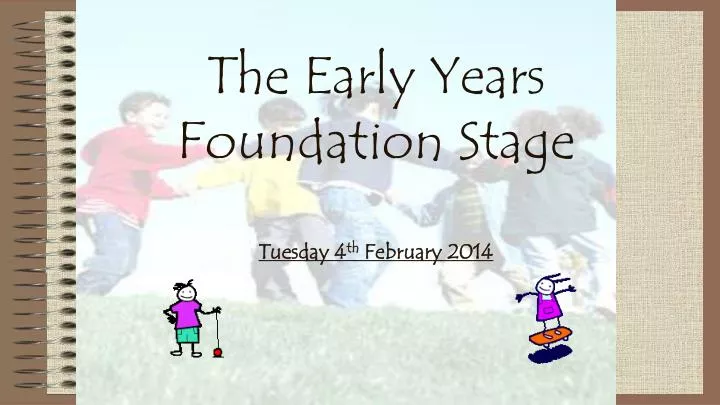 the early years foundation stage tuesday 4 th february 2014