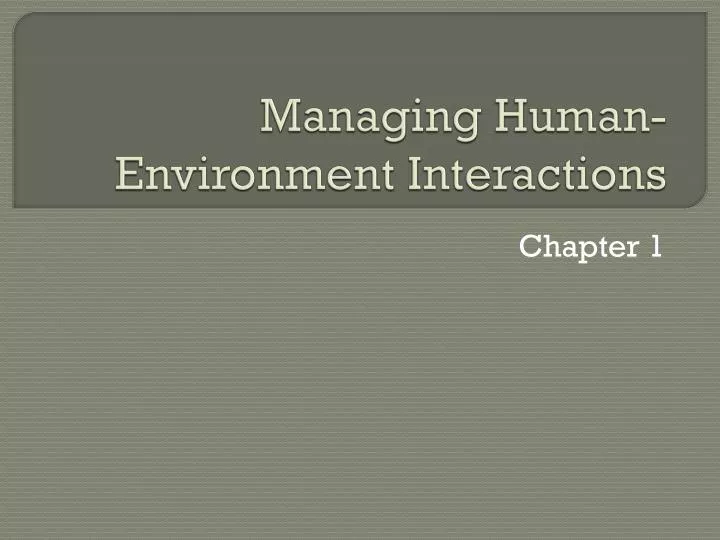 managing human environment interactions