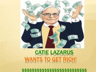 Catie Lazarus WANTS to GET Rich! $$$$$$$$$$$$$$$$$$$$$$$$$$