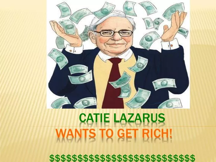catie lazarus wants to get rich