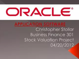 APPLICATION SOFTWARE Christopher Stollar Business Finance 301 Stock Valuation Project 04/20/2012