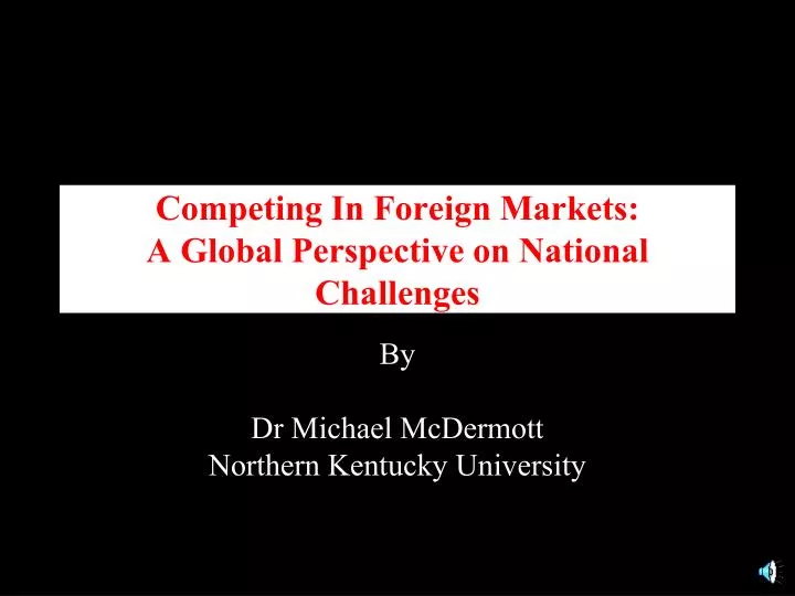 competing in foreign markets a global perspective on national challenges