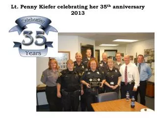 Lt. Penny Kiefer celebrating her 35 th anniversary 2013
