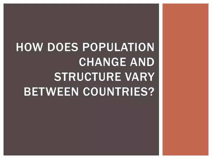 how does population change and structure vary between countries
