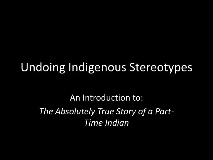 undoing indigenous stereotypes