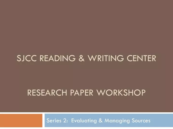 sjcc reading writing center research paper workshop