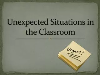 Unexpected Situations in the Classroom