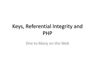 Keys, Referential Integrity and PHP