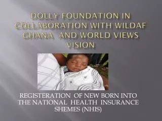 DOLLY FOUNDATION IN Collaboration WITH Wildaf Ghana and world views vision
