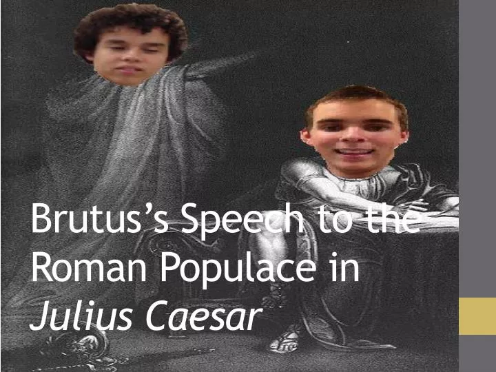 brutus s speech to the roman populace in julius caesar