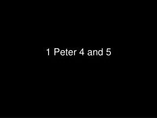 1 Peter 4 and 5