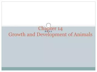 Chapter 14 Growth and Development of Animals