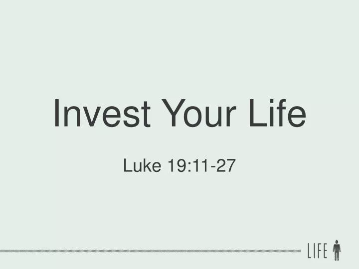invest your life
