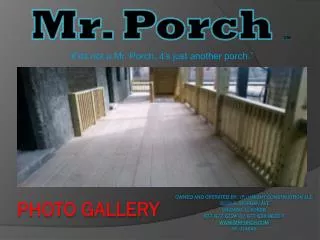 Mr. Porch TM “if its not a Mr. Porch, it’s just another porch.”