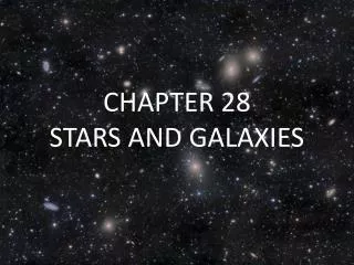 CHAPTER 28 STARS AND GALAXIES