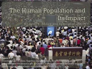The Human Population and Its Impact Chapter 6 (Miller and Spoolman , 2010)