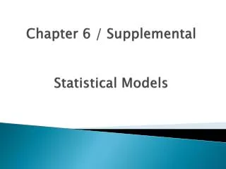 Chapter 6 / Supplemental Statistical Models