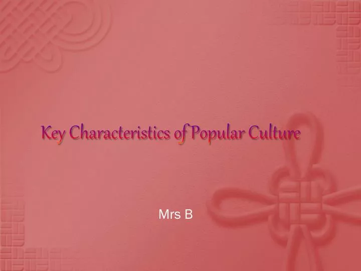 key characteristics of popular culture